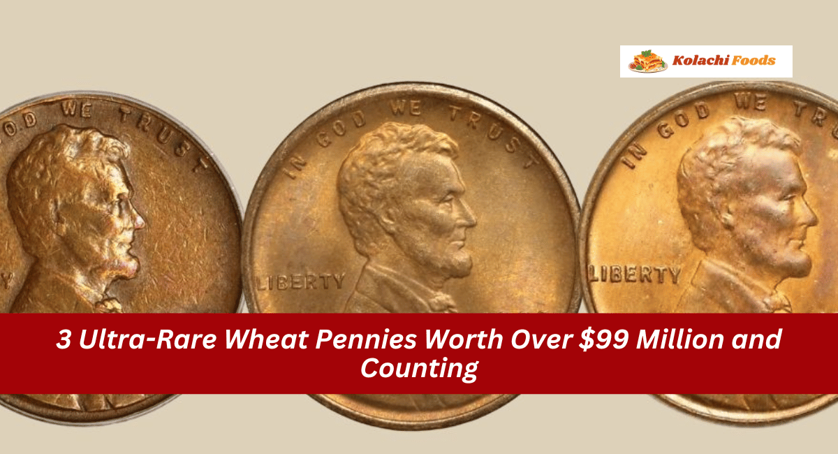 3 Ultra-Rare Wheat Pennies Worth Over $99 Million and Counting