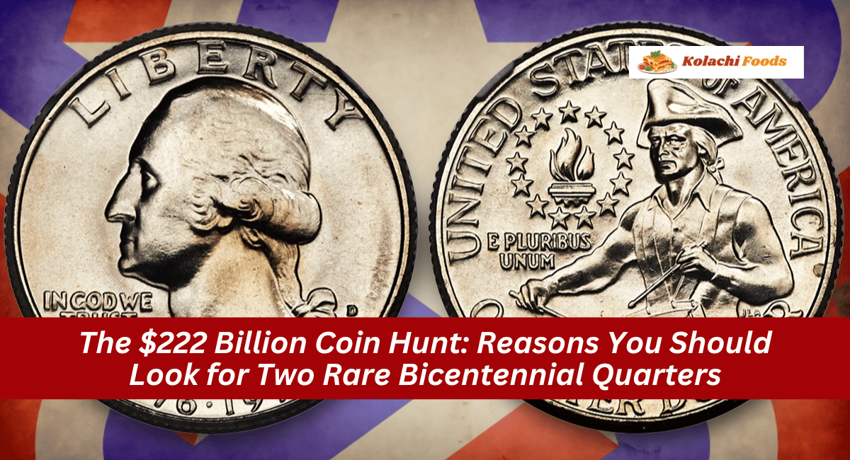 The $222 Billion Coin Hunt: Reasons You Should Look for Two Rare Bicentennial Quarters