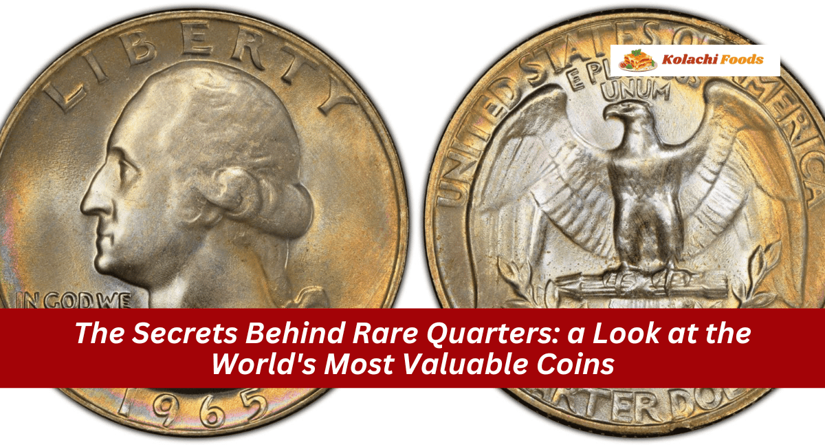 The Secrets Behind Rare Quarters: a Look at the World's Most Valuable Coins