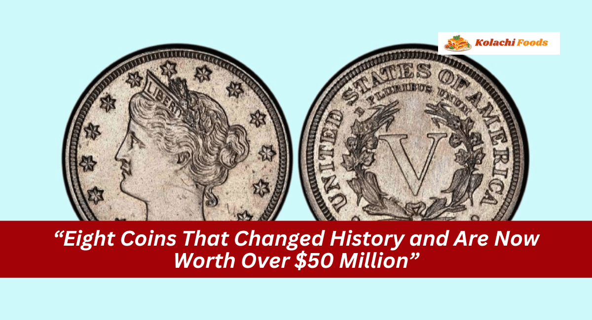 “Eight Coins That Changed History and Are Now Worth Over $50 Million”