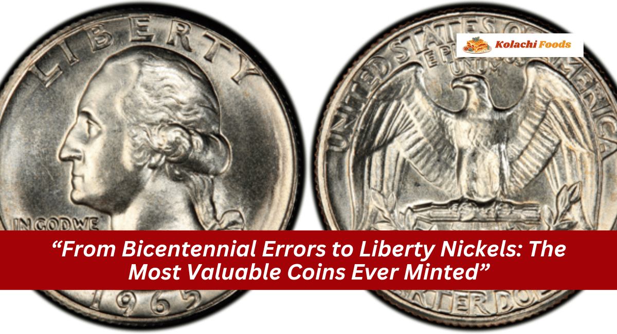 “From Bicentennial Errors to Liberty Nickels: The Most Valuable Coins Ever Minted”