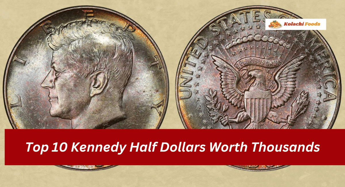 Top 10 Kennedy Half Dollars Worth Thousands