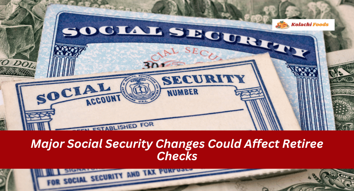 Major Social Security Changes Could Affect Retiree Checks