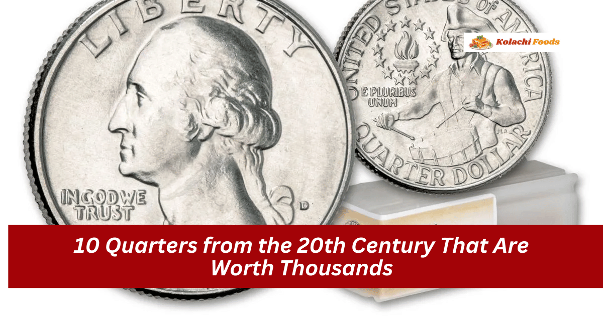 10 Quarters from the 20th Century That Are Worth Thousands