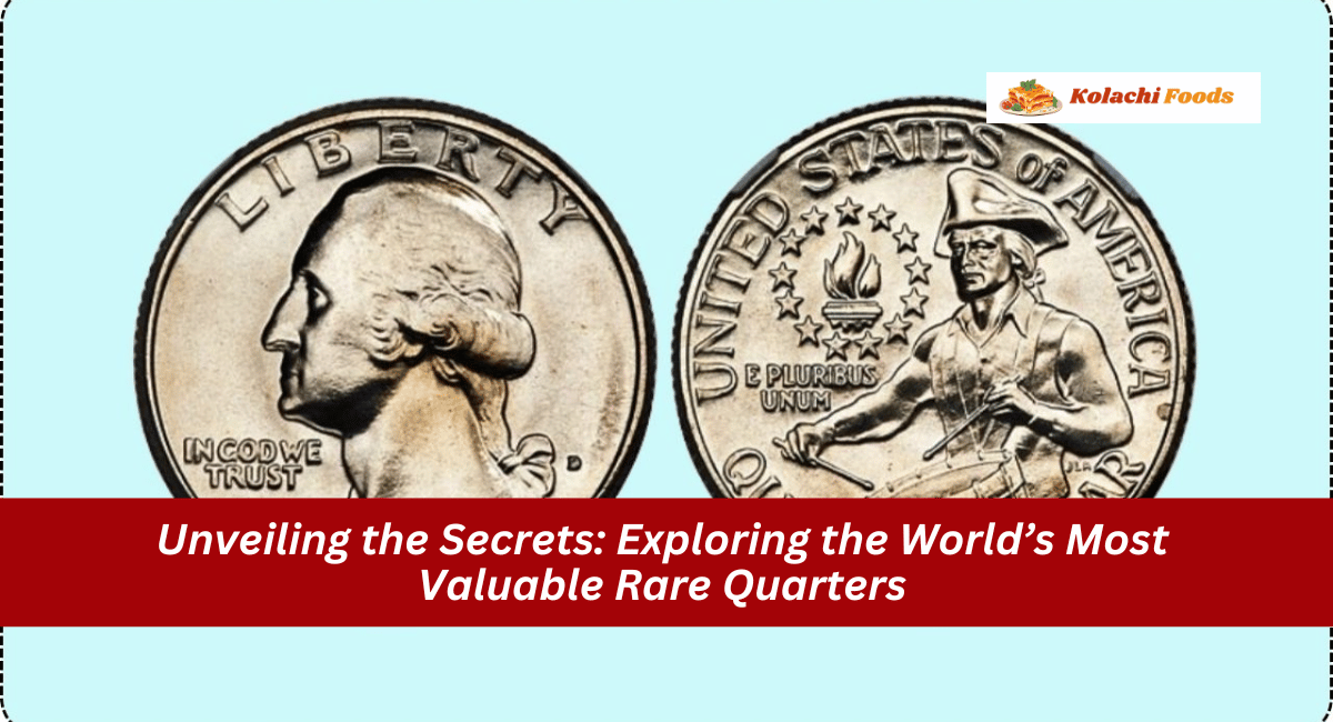 Unveiling the Secrets: Exploring the World’s Most Valuable Rare Quarters