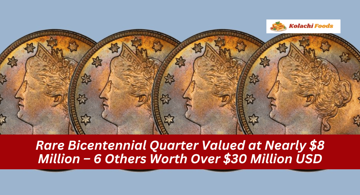 Rare Bicentennial Quarter Valued at Nearly $8 Million – 6 Others Worth Over $30 Million USD