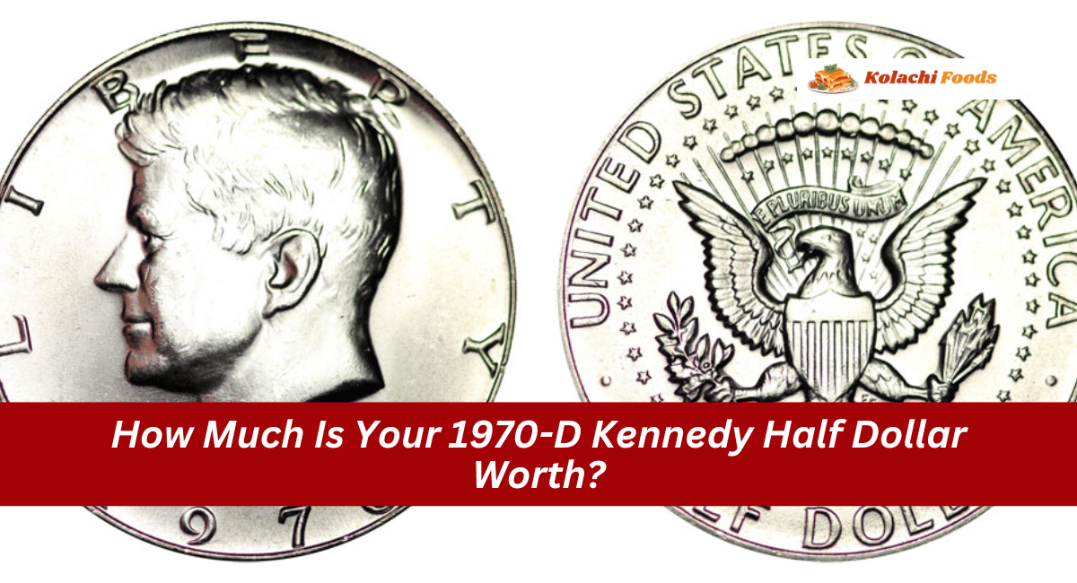 How Much Is Your 1970-D Kennedy Half Dollar Worth?