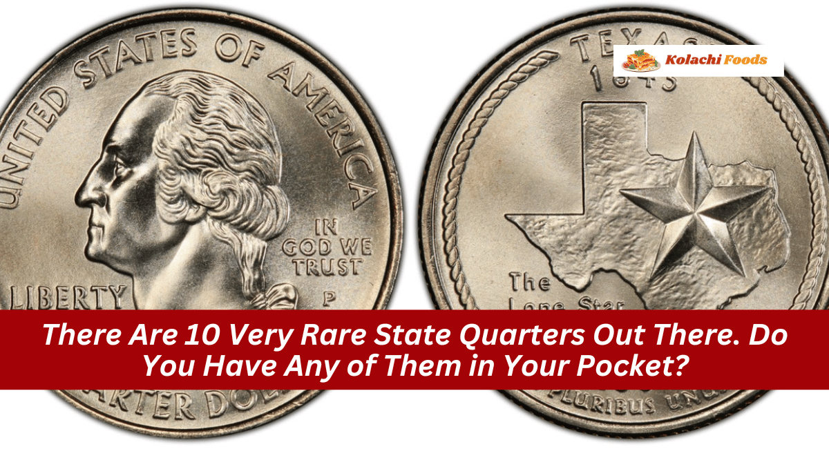 There Are 10 Very Rare State Quarters Out There. Do You Have Any of Them in Your Pocket?