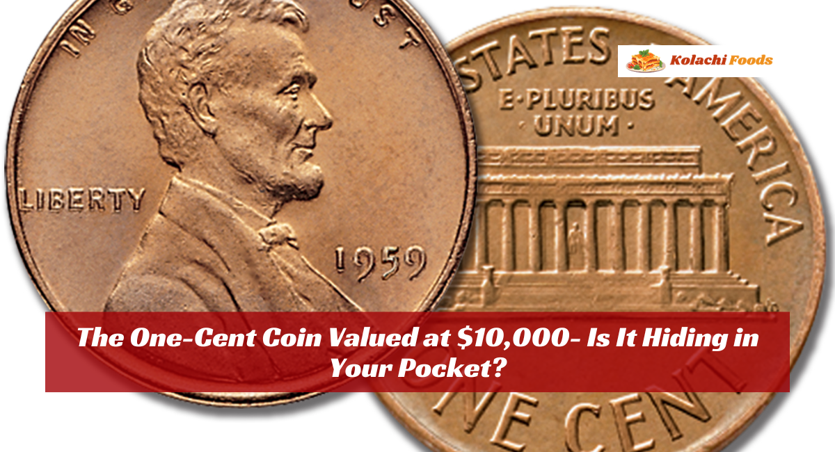 The One-Cent Coin Valued at $10,000- Is It Hiding in Your Pocket?