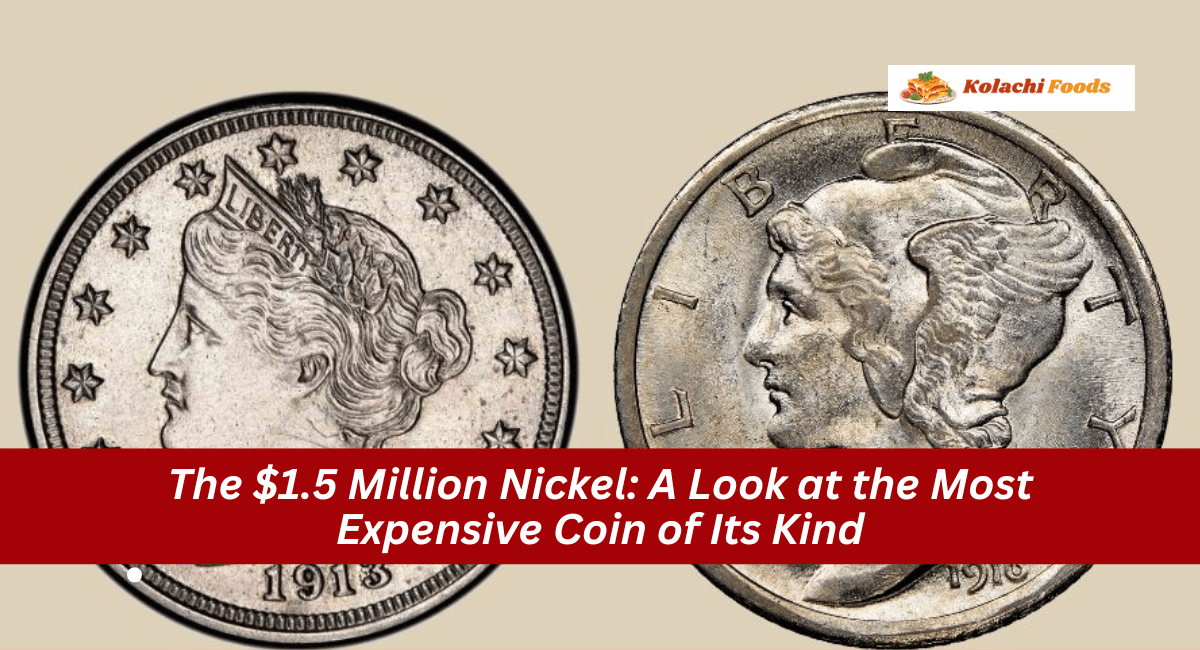 The $1.5 Million Nickel: A Look at the Most Expensive Coin of Its Kind