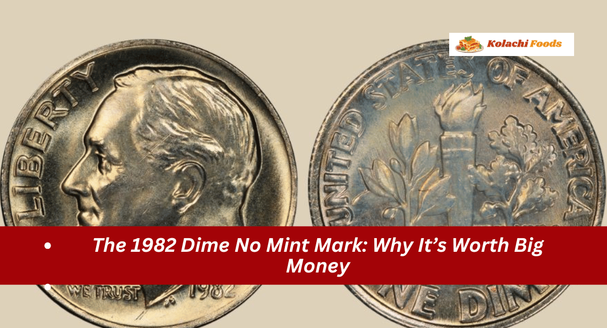 The 1982 Dime No Mint Mark: Why It’s Worth Big Money