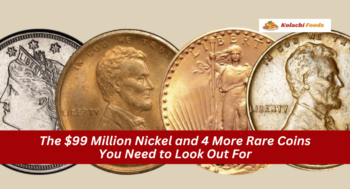 The $99 Million Nickel and 4 More Rare Coins You Need to Look Out For