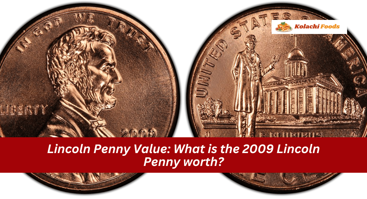 Lincoln Penny Value: What is the 2009 Lincoln Penny worth?