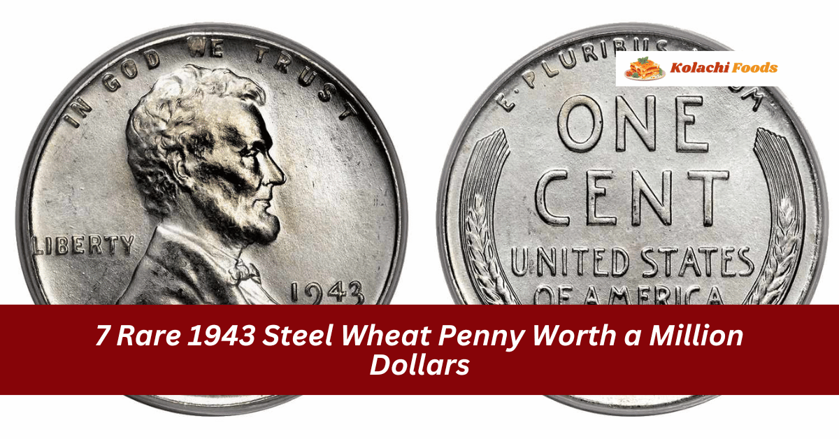 7 Rare 1943 Steel Wheat Penny Worth a Million Dollars