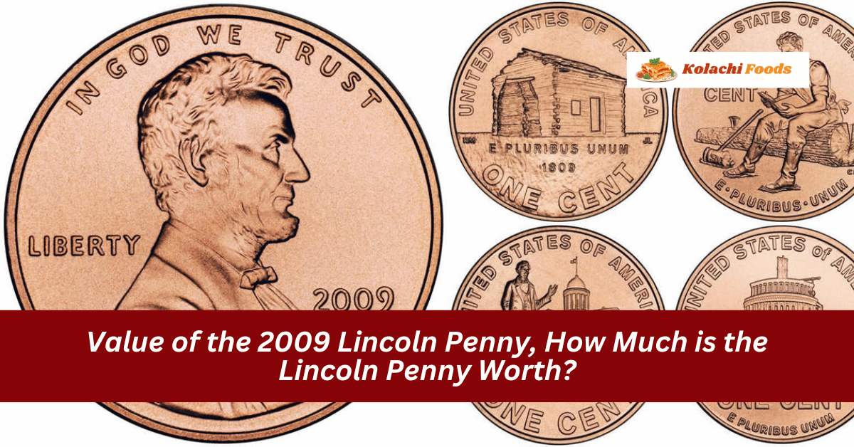 Value of the 2009 Lincoln Penny, How Much is the Lincoln Penny Worth?