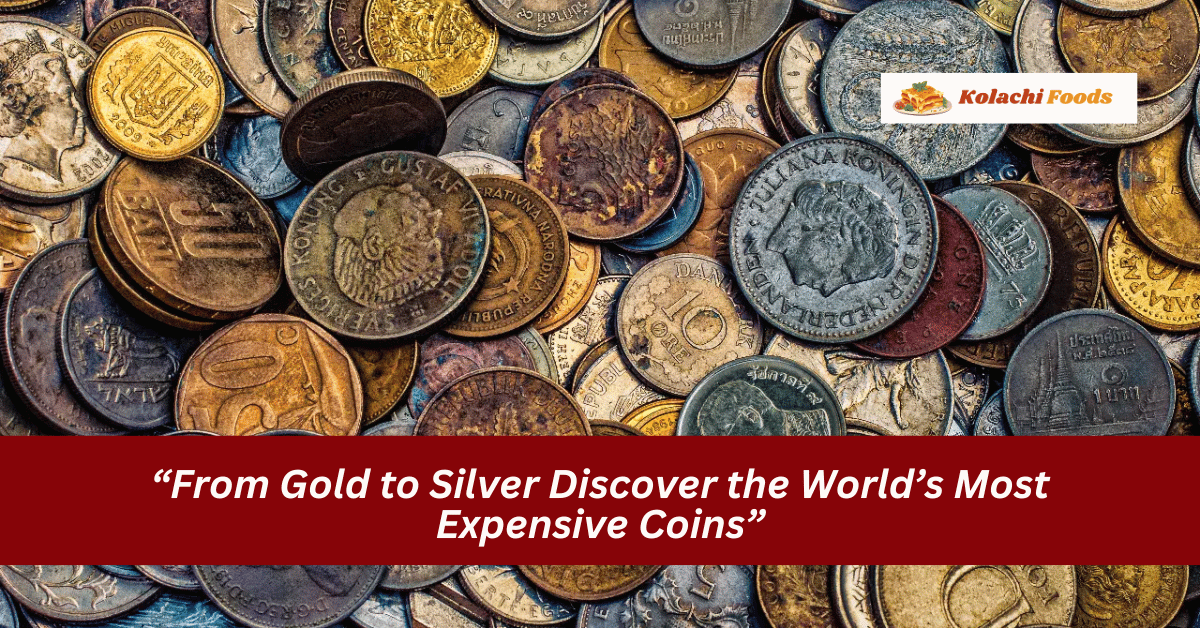 “From Gold to Silver Discover the World’s Most Expensive Coins”