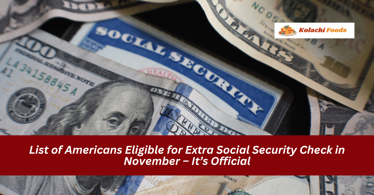 List of Americans Eligible for Extra Social Security Check in November – It’s Official