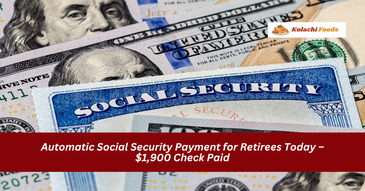 Automatic Social Security Payment for Retirees Today – $1,900 Check Paid