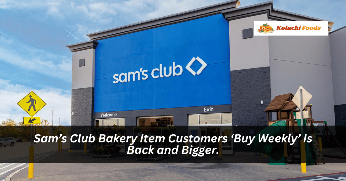 Sam’s Club Bakery Item Customers ‘Buy Weekly’ Is Back and Bigger.