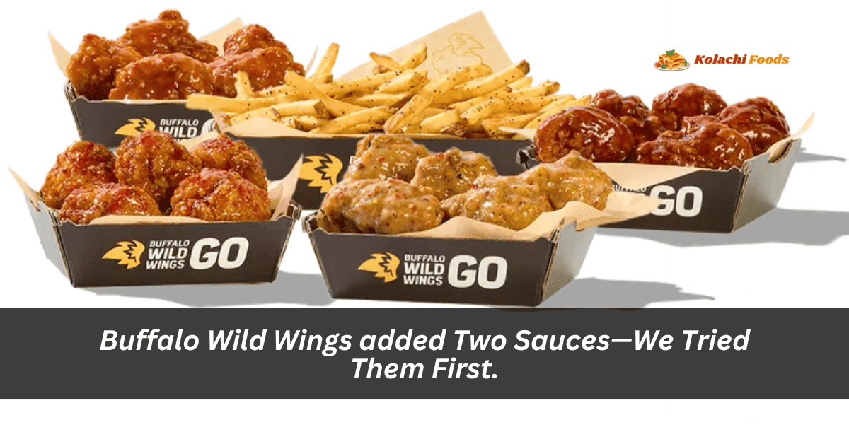 Buffalo Wild Wings added Two Sauces—We Tried Them First.