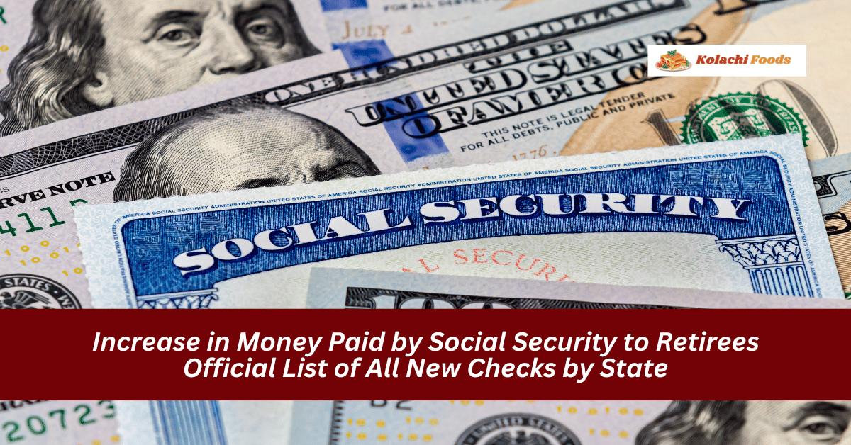 Increase in Money Paid by Social Security to Retirees Official List of All New Checks by State