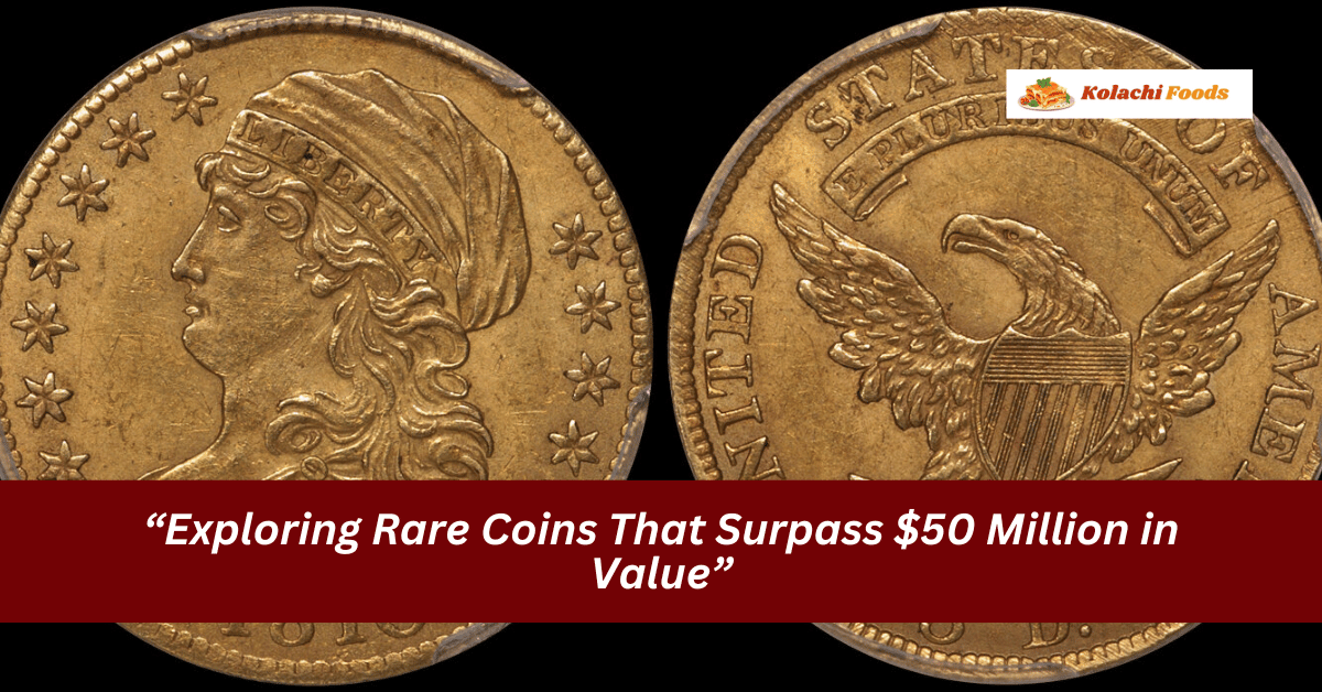 “Exploring Rare Coins That Surpass $50 Million in Value”