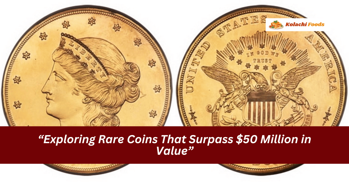 “Coins That Break Records Valued Over $50 Million”