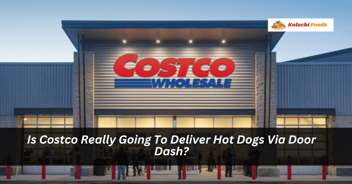 Is Costco Really Going To Deliver Hot Dogs Via Door Dash?