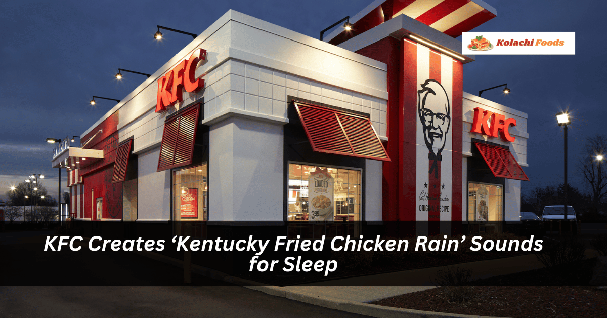 KFC Creates ‘Kentucky Fried Chicken Rain’ Sounds for Sleep