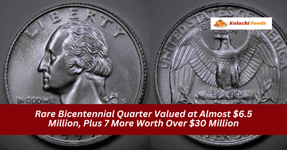 Rare Bicentennial Quarter Valued at Almost $6.5 Million, Plus 7 More Worth Over $30 Million