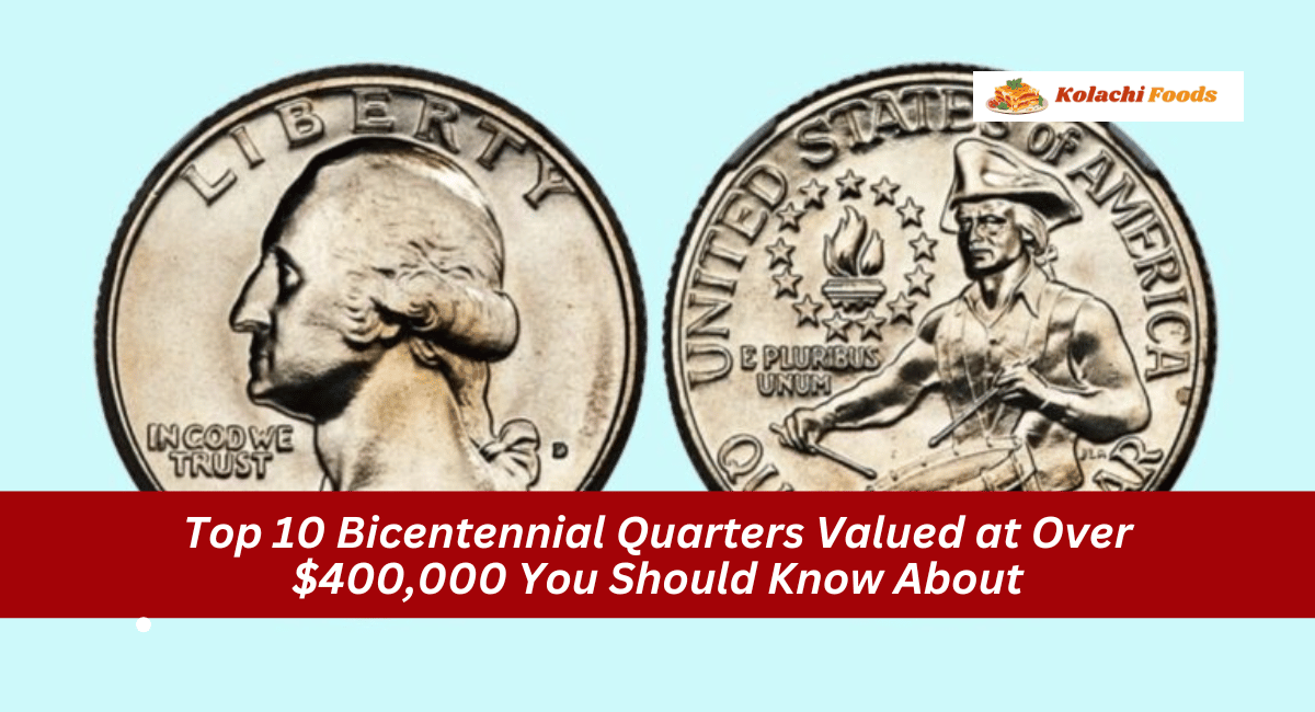 Top 10 Bicentennial Quarters Valued at Over $400,000 You Should Know About